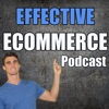 Effective Ecommerce Podcast - How to Start, Fuel and Build Your Online Store artwork