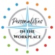 Personalities in the Workplace