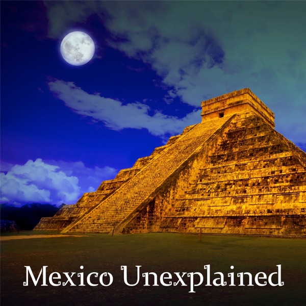 Mexico Unexplained