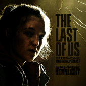 The Last of Us Podcast: Savage Starlight - Bald Move