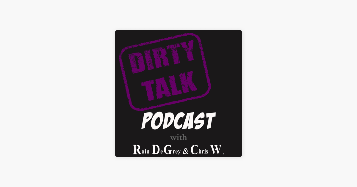 Dirty Talk Podcast On Apple Podcasts