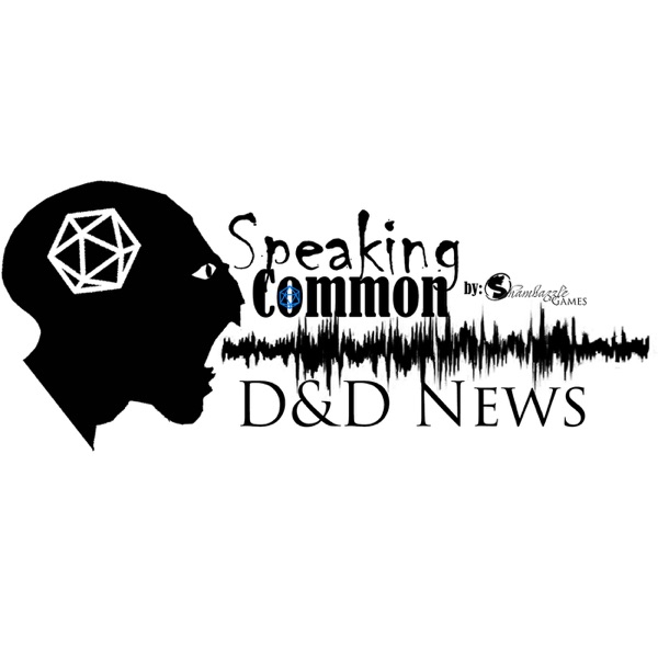 Speaking Common D D Podcast News Interviews Actual Play And