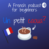 Un petit caoua? (French Podcast for beginners) podcast