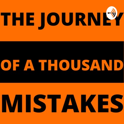 The Journey of a Thousand Mistakes The Journey of a Thousand Mistakes
