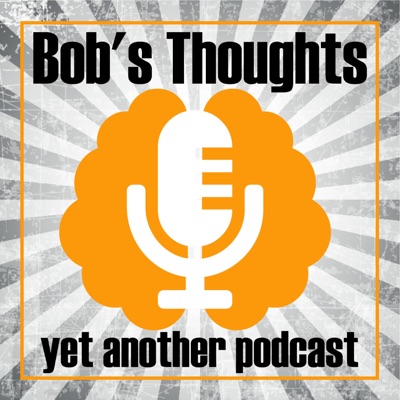 Bob's Thoughts Bob's Thoughts