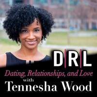 Dating, Relationships, and Love (DRL) podcast