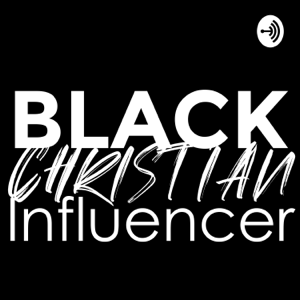 Black Christian Influencers podcast