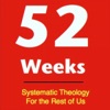 52 Weeks - Systematic Theology for the Rest of Us artwork