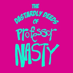 THE DASTARDLY DEEDS OF PROFESSOR NASTY Trailer