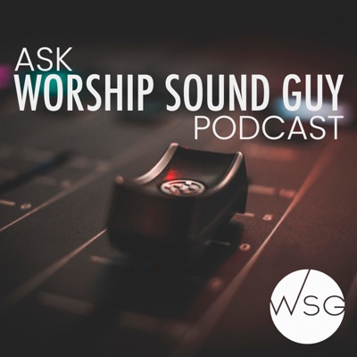 Ask Worship Sound Guy Ask Worship Sound Guy