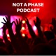 Not a Phase: A Pop Punk & Emo Podcast