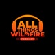 All Things Wildfire Podcast