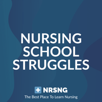 Nursing School Struggles by NRSNG podcast