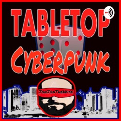 AI, Minis, and GM Styles - Tabletop Cyberpunk #48 With Dustin Morgan