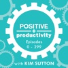 Positive Productivity with Kim Sutton | Archive I | Empowering Entrepreneurs to Work Smarter, Not Harder artwork