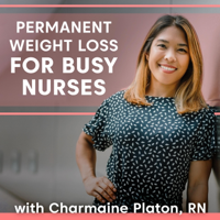Permanent Weight Loss for Busy Nurses podcast