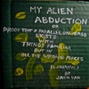 My Alien Abduction. Proof that a Parallel Universe exists with Things Familiar but in all the Wrong Places. artwork