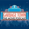 Garbage Town: The Movie Review Podcast artwork