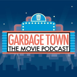 Garbage Town: The Movie Review Podcast