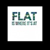 FLAT is where it's at artwork
