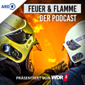 Feuer und Flamme: Der Podcast - Westdeutscher Rundfunk