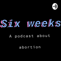 Six Weeks podcast