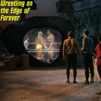 Wrestling on the Edge of Forever podcast