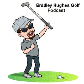 Bradley Hughes Golf Podcast On Apple Podcasts