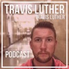 The Travis Luther Travis Luther Podcast artwork