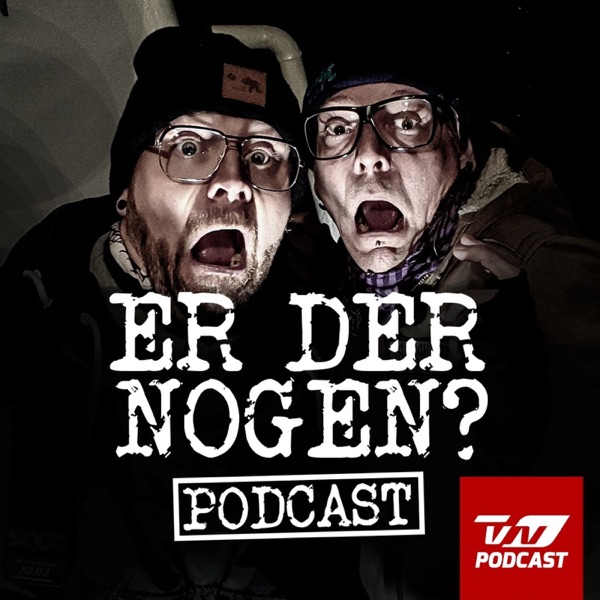 Er Der Nogen? Podcast