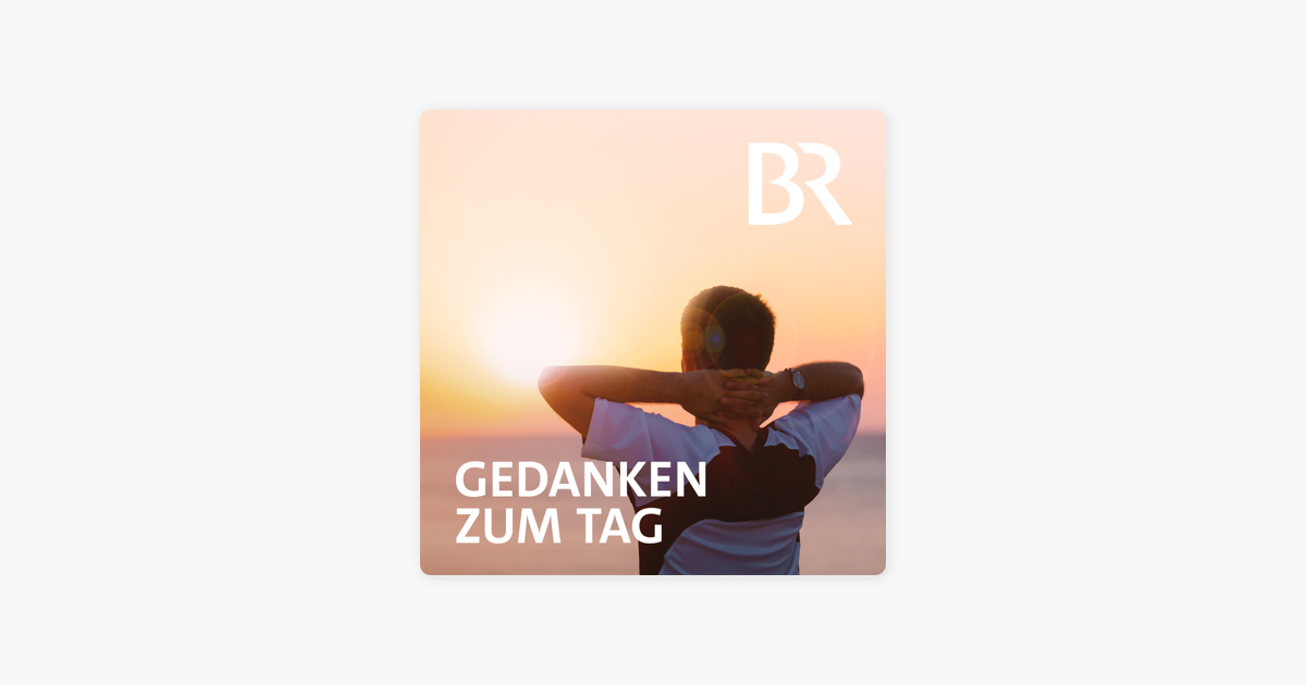 Gedanken Zum Tag Bayern 1 Gedanken Zum Tag Bayern 1