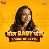 Bol Baby Bol - Rohini ke Saath - Film Companion