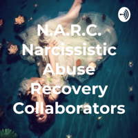 N.A.R.C. Narcissistic Abuse Recovery Collaborators podcast