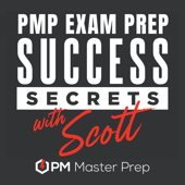 PMP Exam Prep Success Secrets with Scott - Scott Payne