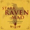 Stark Raven Mad: A Game of Thrones Podcast artwork