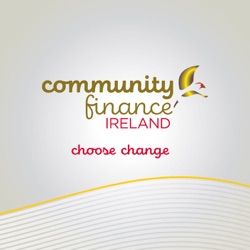 Community Finance Ireland Podcast - Choose Change