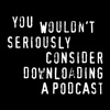 You Wouldn't Download a Podcast artwork