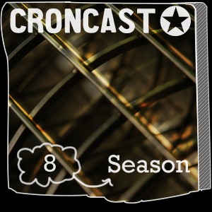 Croncast Season 08 | Life is Show Prep