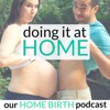 Doing It At Home - The Home Birth Podcast artwork