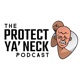 The Protect Ya' Neck Podcast