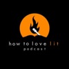 How To Love Lit Podcast artwork