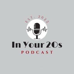 In Your 20s Podcast- Episode 3