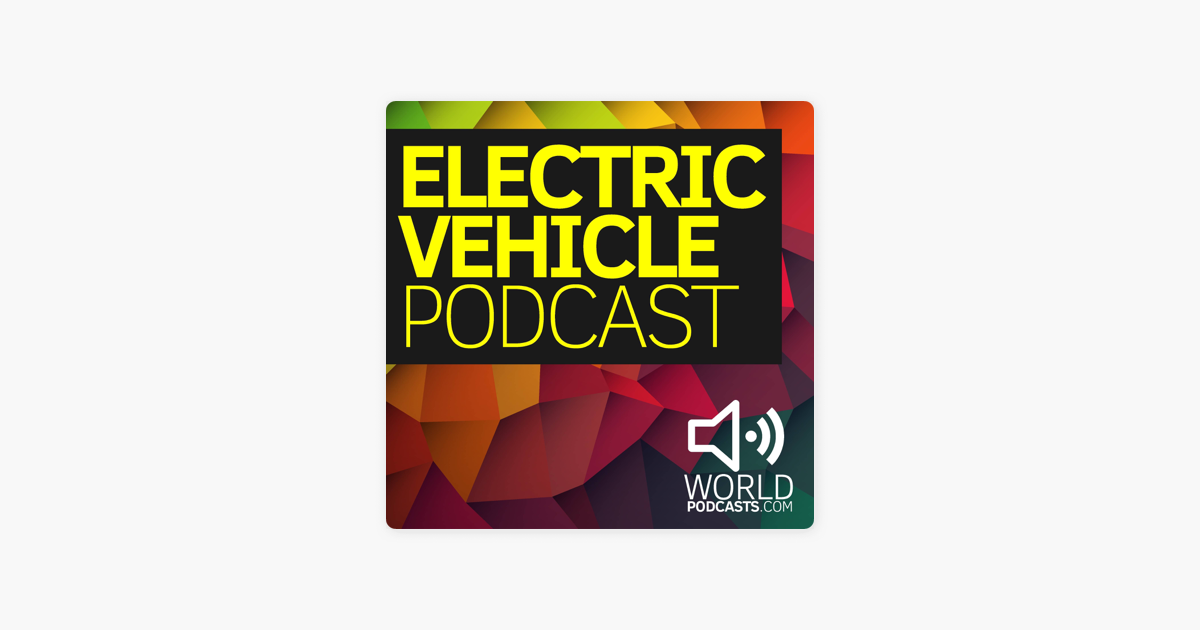 ‎Electric Vehicle Podcast EV news and discussions on Apple Podcasts