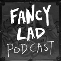 Fancy Lad Podcast podcast