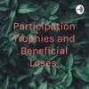 Participation Trophies and Beneficial Loses artwork