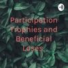 Participation Trophies and Beneficial Loses  artwork