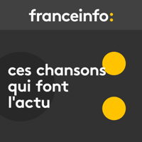 Ces chansons qui font l'actu podcast