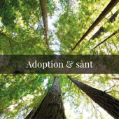 Adoption & sånt - Podd: Adoption & sånt