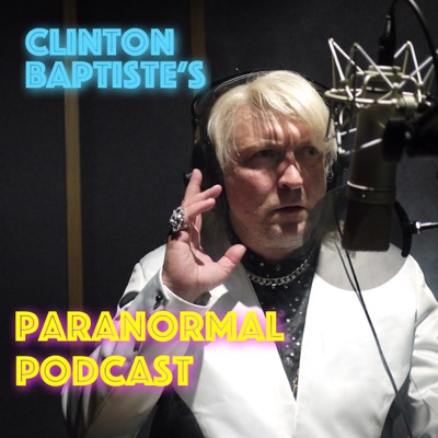 Clinton Baptiste’s Paranormal Podcast Clinton Baptiste’s Paranormal Podcast