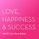 The Love, Happiness and Success Podcast With Dr. Lisa Marie Bobby